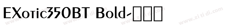 EXotic350BT Bold字体转换